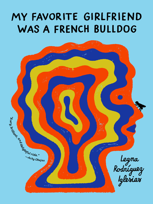 Title details for My Favorite Girlfriend was a French Bulldog by Legna Rodriguez Iglesias - Wait list